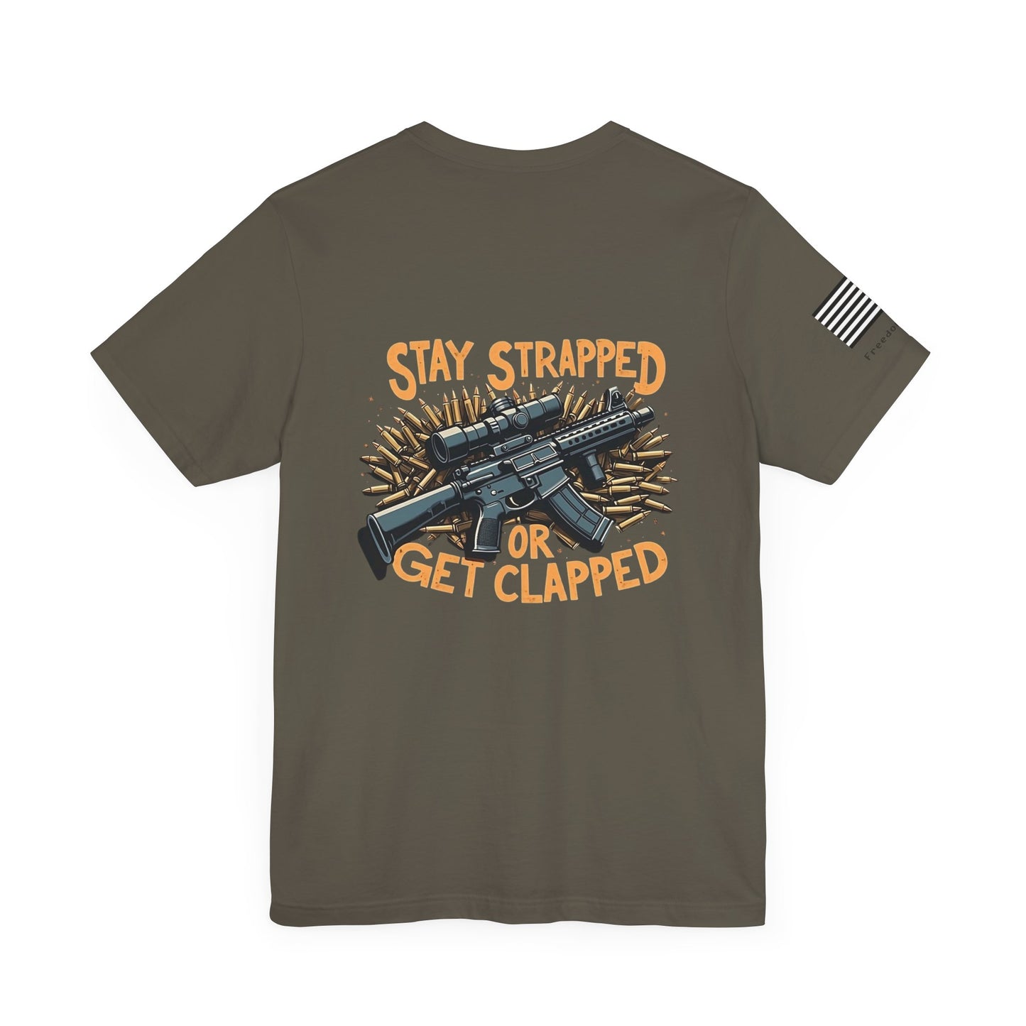 Unisex T-Shirt Freedom Fits Stay Strapped or Get Clapped Shirt
