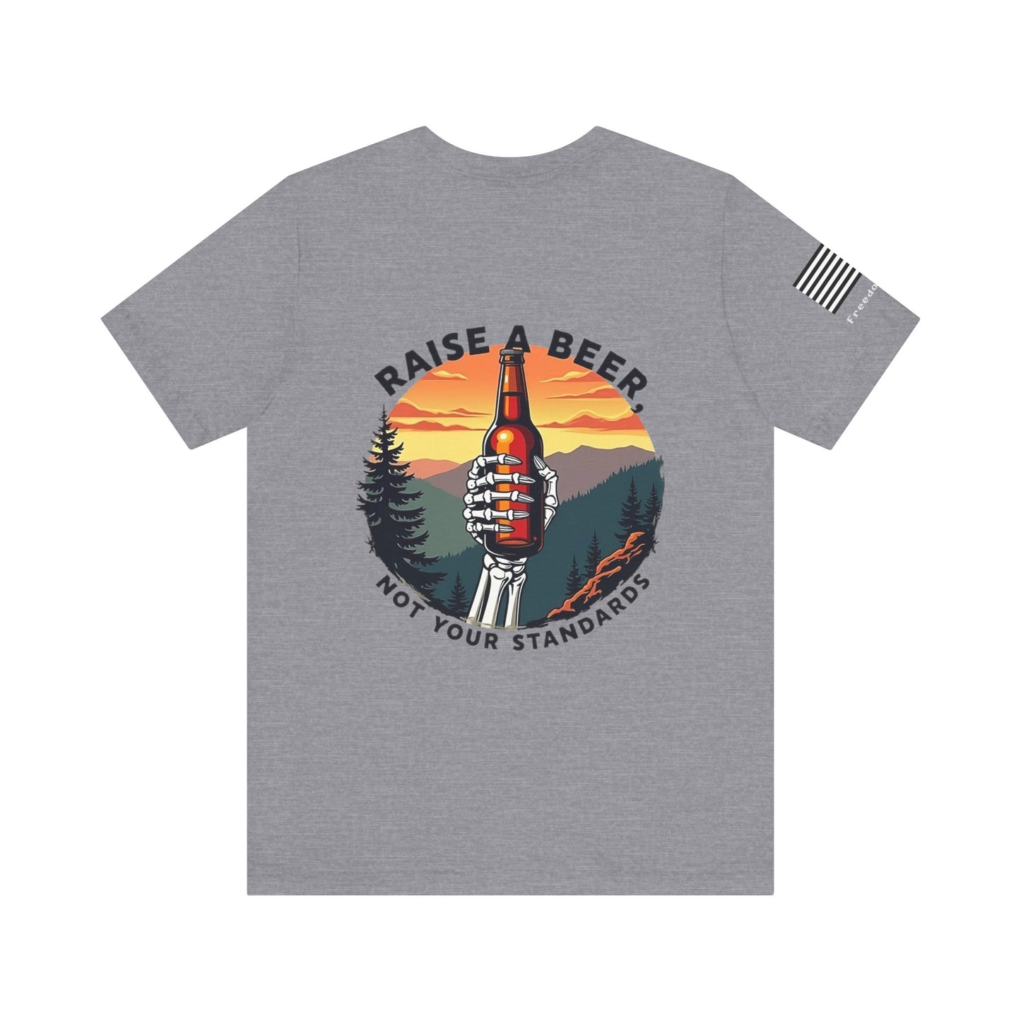 Raise A Beer, Not Your Standards Tee