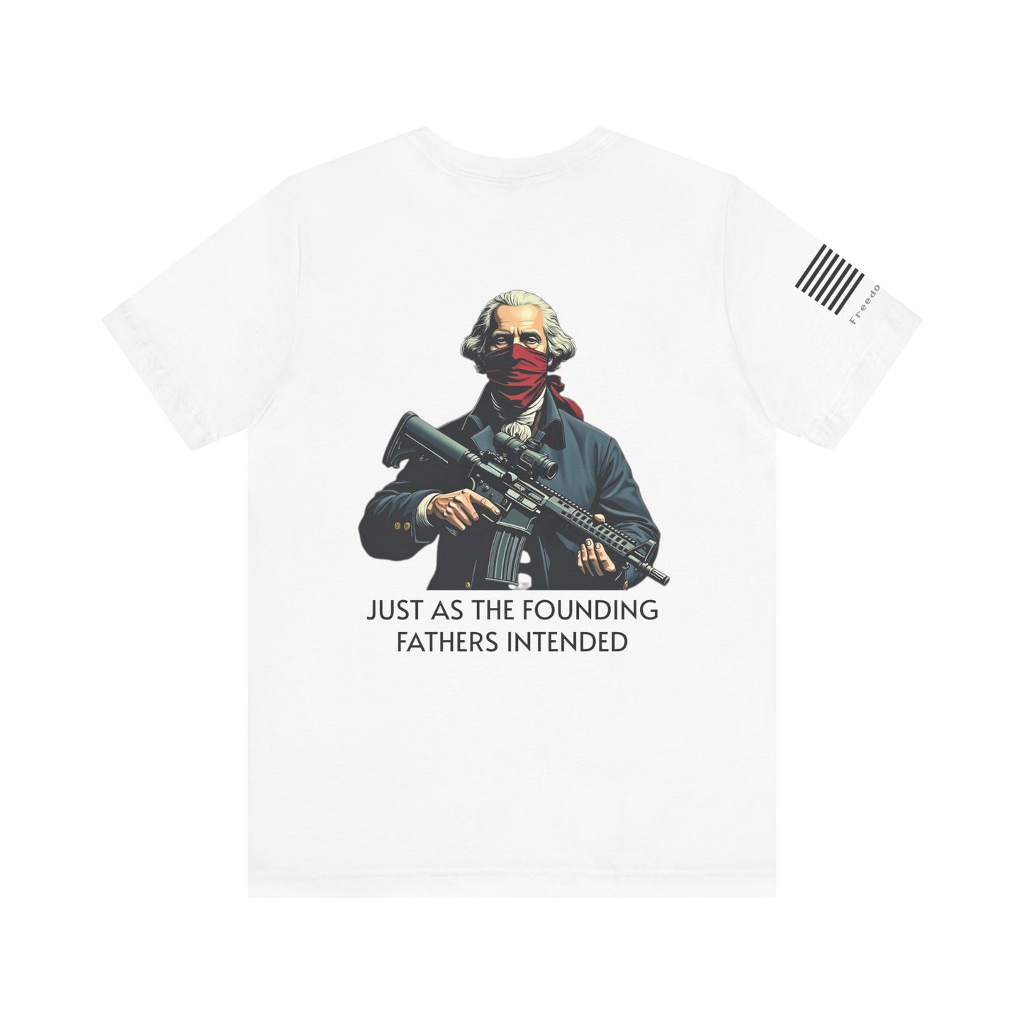 Just As the Founding Fathers Intended Tee