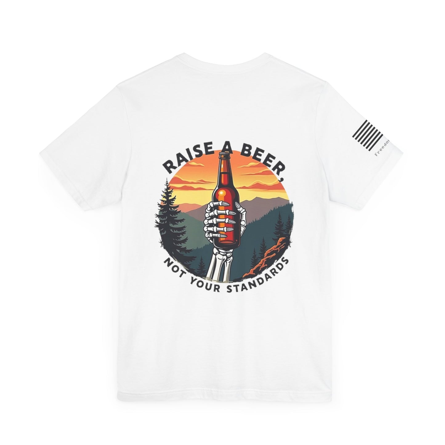 Raise A Beer, Not Your Standards Tee