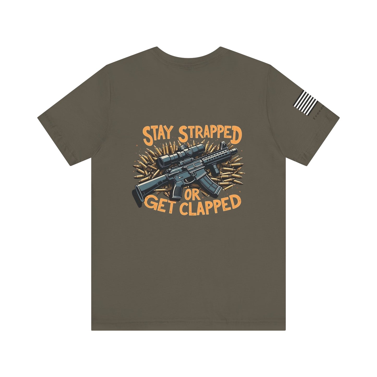 Unisex T-Shirt Freedom Fits Stay Strapped or Get Clapped Shirt