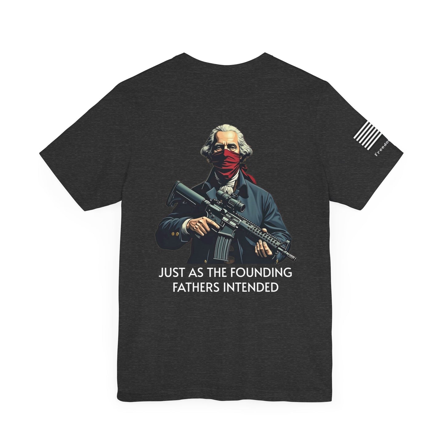 Just As the Founding Fathers Intended Tee