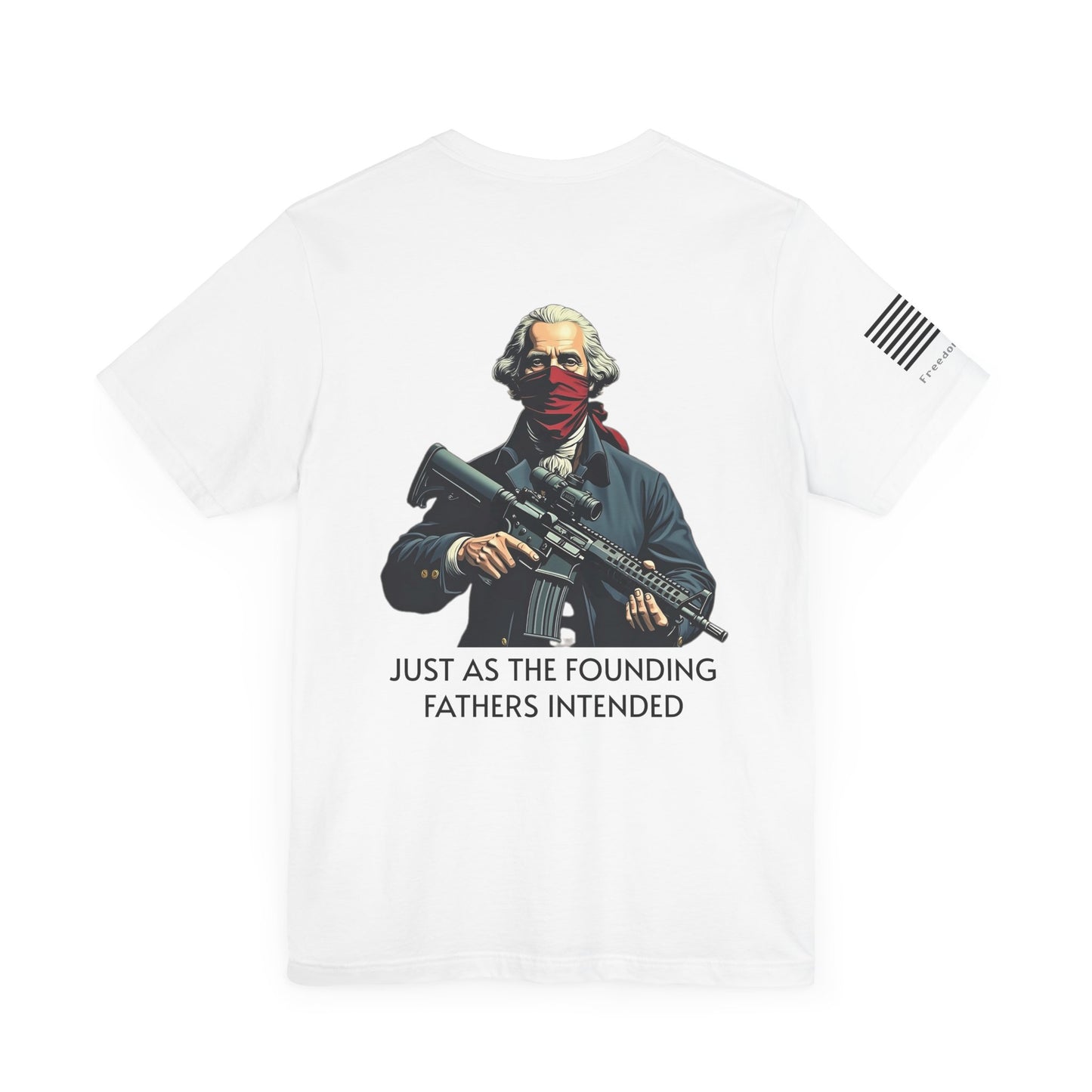 Just As the Founding Fathers Intended Tee